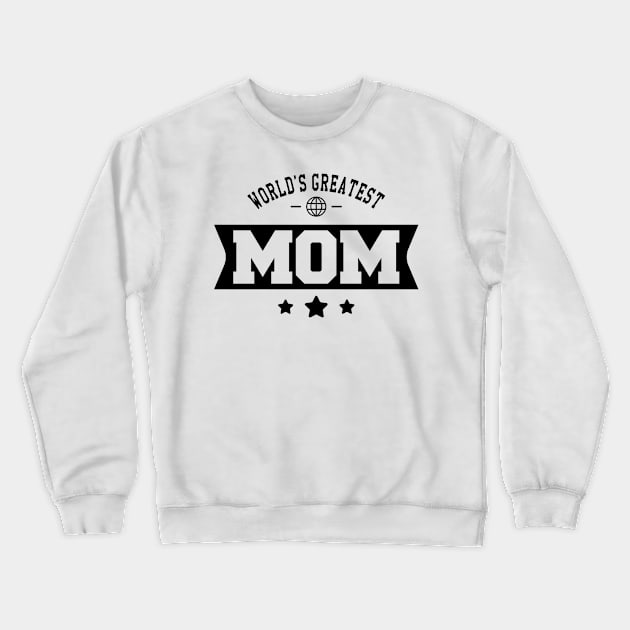 Mom - World's Greatest Mom Crewneck Sweatshirt by KC Happy Shop